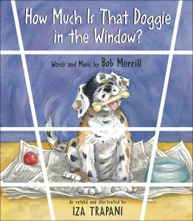 How Much Is That Doggie in the Window? (Iza Trapani's Extended Nursery Rhymes)   2004 2 1